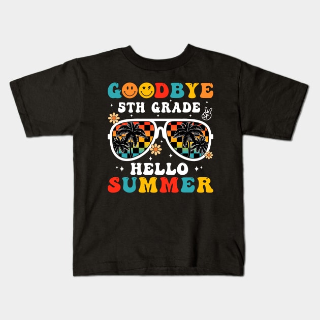 Goodbye 5th Grade Hello Summer Groovy Retro Last Day Of School Kids T-Shirt by Magazine